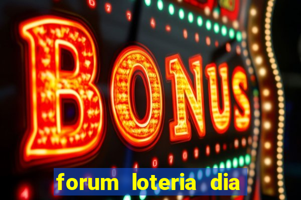 forum loteria dia de sorte